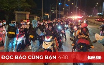 Đọc báo cùng bạn 4-10: Khẩn trương cùng miền Tây chống dịch