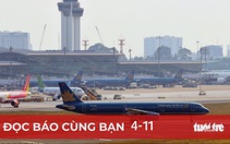 Đọc báo cùng bạn 4-11: Gỡ vướng mắc kết nối hàng không tại TP.HCM