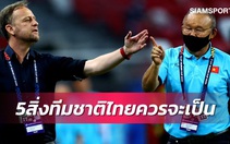 Siam Sport khuyên Thái Lan 5 điều cần làm để tránh gục ngã trước Việt Nam