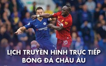 Lịch trực tiếp bóng đá châu Âu 5-3: 'Đại chiến' Liverpool - Chelsea