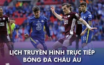 Lịch trực tiếp Premier League ngày 19 và 20-5: Nóng cuộc đua top 4