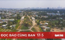 Đọc báo cùng bạn 17-5: Không sáng tạo, tiền đâu làm đường