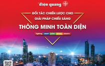 Điện Quang: Khách hàng là trọng tâm của giải pháp chiếu sáng thông minh