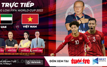 Truyền hình trực tiếp: Việt Nam gặp UAE