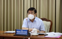 Chủ tịch Nguyễn Thành Phong: TP.HCM có thể tiếp tục chỉ thị 16 thêm 2 tuần, siết hơn từ 6h-18h