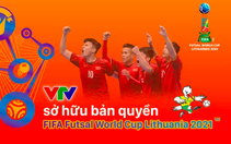 VTV sở hữu bản quyền FIFA Futsal World Cup Lithuania 2021