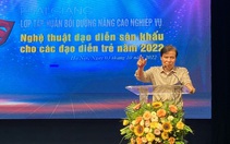 Lời giảng cho lớp đạo diễn trẻ: 'Đạo diễn là trí thức tầng bậc cao'