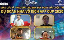 Cuộc thi dự đoán 'Nhà vô địch AFF Cup 2020': Luôn vững niềm tin với đội tuyển