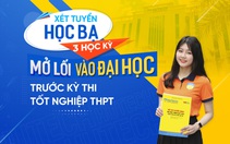 Xét tuyển học bạ 3 học kỳ - Mở lối vào đại học trước kỳ thi tốt nghiệp THPT
