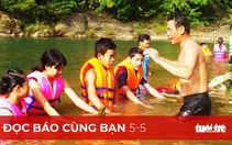 Đọc báo cùng bạn 5-5: Ngăn trẻ đuối nước quá khó