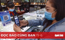 Đọc báo cùng bạn 19-6: Khởi động chuyến xe không tiền mặt