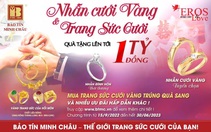 Đón mùa cưới cùng siêu ưu đãi tới 1 tỉ đồng tại Bảo Tín Minh Châu