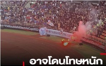 Thái Lan có nguy cơ đá trên sân 'không khán giả' ở lượt về