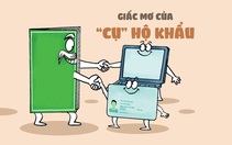 Giấc mơ bất thành của 'cụ' hộ khẩu