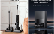 Dreame Technology vừa ra mắt hai sản phẩm vệ sinh nhà cửa công nghệ cao mới nhất