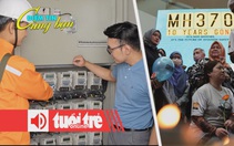 Điểm tin 8h: Choáng với hóa đơn tiền điện tăng; Cân nhắc mở lại cuộc điều tra chuyến bay MH370