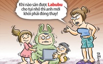 Kiếp nạn của ông bố không săn được Labubu