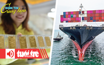 Điểm tin 18h: Giá vàng miếng SJC xác lập đỉnh mới; Thương chiến Mỹ - Trung leo thang trên biển