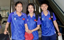 Dậy từ 4h20, tuyển nữ Việt Nam sang Thái Lan dự SEA Games 33