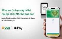 OCB giới thiệu Apple Pay đến với chủ thẻ NAPAS