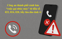 Bẫy lừa đảo từ các cuộc gọi nháy máy đầu số 022, 024, 028
