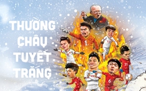 Nhìn lại 'Thường Châu tuyết trắng' trước trận bán kết của U23 Việt Nam
