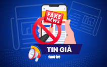 Từ 5-10, phải gắn nhãn tin giả, tin sai sự thật trong vòng 24 giờ