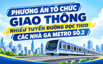 Tổng thể phương án tổ chức giao thông phục vụ thi công tuyến metro số 2 Bến Thành - Tham Lương
