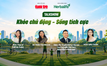 Talkshow: ‘Khỏe chủ động - Sống tích cực’