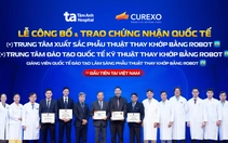 Bệnh viện Tâm Anh đạt 3 chứng nhận quốc tế với robot AI thay khớp