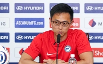 HLV Singapore: Chúng tôi có thể làm tổn thương đội tuyển Việt Nam
