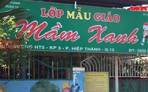 Đình chỉ ngay cơ sở mầm non xảy ra bạo hành trẻ