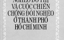Sách: Nghèo đô thị và cuộc chiến chống đói nghèo ở TP.HCM