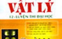5 bí quyết làm tốt bài thi ĐH môn Vật lý