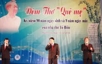 Ðêm thơ Tố Hữu nơi "Quê mẹ"