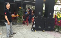 ​Điếc tai với karaoke nhạc sống