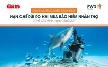 Làm sao hạn chế rủi ro khi mua bảo hiểm nhân thọ?