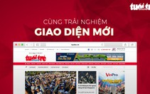 Khám phá những tính năng mới trên Tuổi Trẻ Online mới