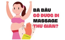 Bà bầu có được đi massage thư giãn?