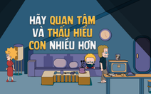 Hãy dành thời gian quan tâm và thấu hiểu con cái nhiều hơn