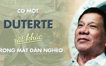 Có một Duterte rất khác trong mắt dân nghèo