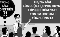 'Hội phụ huynh biến tướng ai nghe cũng sợ, giữ làm chi?'