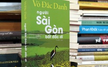 Bút ký của Võ Đắc Danh và một Sài Gòn không có người Sài Gòn