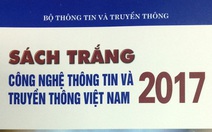 Công bố Sách trắng công nghệ thông tin và truyền thông 2017