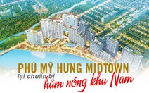 Phú Mỹ Hưng Midtown lại chuẩn bị hâm nóng khu Nam