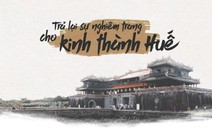 Trả lại sự nghiêm trang cho kinh thành Huế