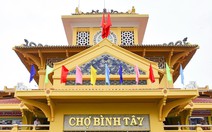 Tích cóp 10 năm sửa chợ Bình Tây - khu chợ lớn bậc nhất của Sài Gòn