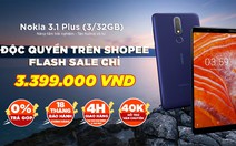 Nokia 3.1 Plus được bán độc quyền trên Shopee với giá 3.399.000 đồng