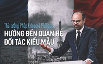 Thủ tướng Pháp Edouard Philippe:  Hướng đến quan hệ đối tác kiểu mẫu