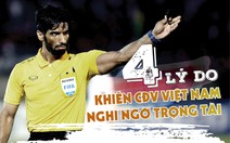 4 lý do khiến CĐV VN nghi ngờ trọng tài
